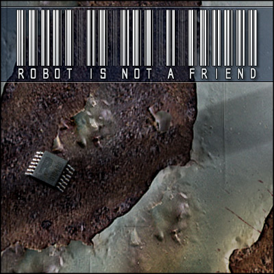 Robot Is Not A Friend